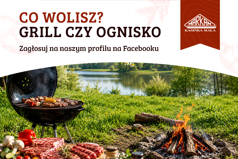 Co wolisz – grill czy ognisko?